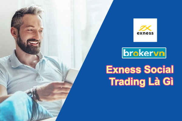 Exness social trading là gì